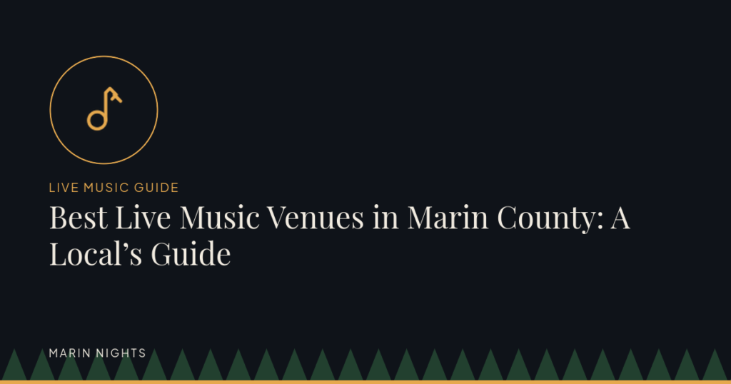Best Live Music Venues in Marin County: A Local's Guide - Marin County nightlife and live music guide