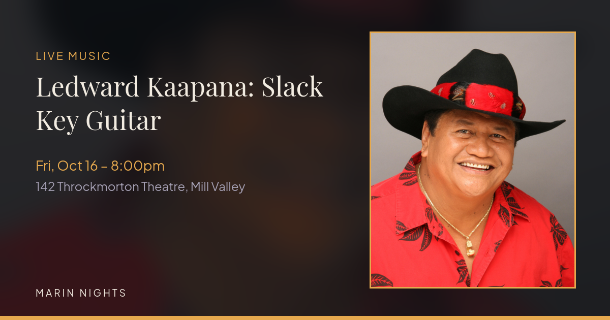 Ledward Kaapana: Slack Key Guitar - Live Music at 142 Throckmorton Theatre, Mill Valley