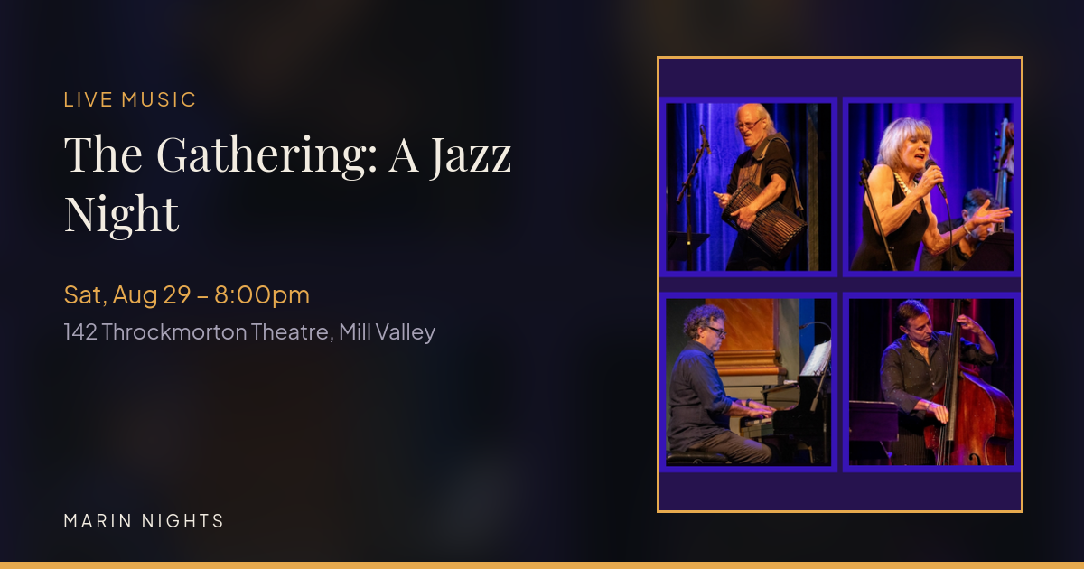 The Gathering: A Jazz Night - Live Music at 142 Throckmorton Theatre, Mill Valley